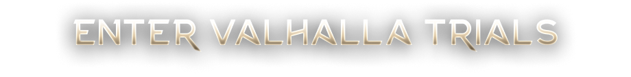 Enter valhalla trials
